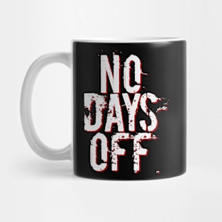 NO DAYS OFF Mug